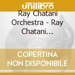 Ray Chatani Orchestra - Ray Chatani Orchestra cd
