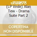 (LP Vinile) Alan Tew - Drama Suite Part 2 vinile