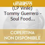 (LP Vinile) Tommy Guerrero - Soul Food Taqueria (2026 Repress) (2 Lp) vinile