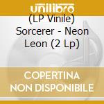 (LP Vinile) Sorcerer - Neon Leon (2 Lp) vinile