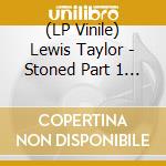 (LP Vinile) Lewis Taylor - Stoned Part 1 (2 Lp) vinile