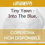 Tiny Yawn - Into The Blue. cd