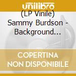 (LP Vinile) Sammy Burdson - Background Action vinile