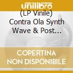 (LP Vinile) Contra Ola Synth Wave & Post Punk From Spain 1980-86 (La) / Various (2 Lp) vinile