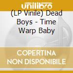 (LP Vinile) Dead Boys - Time Warp Baby vinile