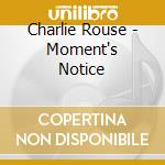 Charlie Rouse - Moment's Notice cd