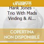 Hank Jones - Trio With Mads Vinding & Al Foster cd