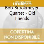 Bob Brookmeyer Quartet - Old Friends cd