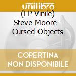 (LP Vinile) Steve Moore - Cursed Objects vinile