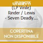 (LP Vinile) Rinder / Lewis - Seven Deadly Sins vinile