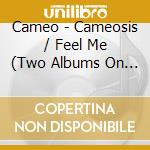 Cameo - Cameosis / Feel Me (Two Albums On One Cd) cd