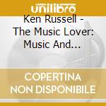 Ken Russell - The Music Lover: Music And Images: The Art Of Britains Greatest Filmmakers / O.S.T. (3 Cd) cd