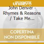 John Denver - Rhymes & Reasons / Take Me To Tomorrow / Whose Garden Was This / Poems, Prayers & Promises (2 Cd) cd