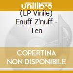 (LP Vinile) Enuff Z'nuff - Ten vinile