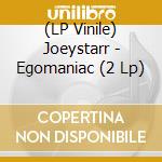 (LP Vinile) Joeystarr - Egomaniac (2 Lp) vinile