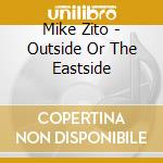 Mike Zito - Outside Or The Eastside cd