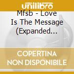 Mfsb - Love Is The Message (Expanded Edition) cd