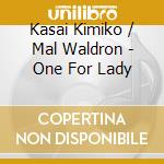 Kasai Kimiko / Mal Waldron - One For Lady cd