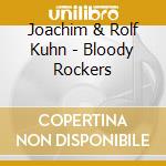 Joachim & Rolf Kuhn - Bloody Rockers cd
