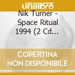 Nik Turner - Space Ritual 1994 (2 Cd + Dvd) cd