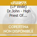 (LP Vinile) Dr.John - High Priest Of Psychedelic Voodoo (3 Lp) vinile