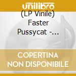 (LP Vinile) Faster Pussycat - Between The Valley Of The Ultra Pussy vinile
