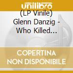 (LP Vinile) Glenn Danzig - Who Killed Marilyn? vinile