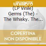 (LP Vinile) Germs (The) - The Whisky. The Hong Kong Cafe 78-79 vinile