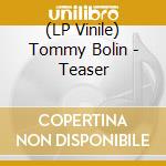 (LP Vinile) Tommy Bolin - Teaser vinile
