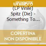 (LP Vinile) Spitz (Die) - Something To Consume vinile