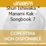 Shun Ishiwaka * Manami Kak - Songbook 7 cd