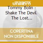 Tommy Bolin - Shake The Devil. The Lost Sessions cd