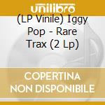 (LP Vinile) Iggy Pop - Rare Trax (2 Lp) vinile