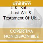U.K. Subs - Last Will & Testament Of Uk Subs (Cd + Dvd) cd