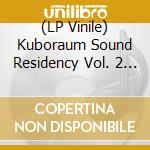 (LP Vinile) Kuboraum Sound Residency Vol. 2 / Various (2 Lp) vinile