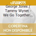 George Jones / Tammy Wynet - We Go Together / We Love To Sing About Jesus / Let's Build A World Together / Together Again (2 Cd) cd