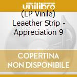 (LP Vinile) Leaether Strip - Appreciation 9 vinile
