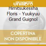 Himitsukessha Floris - Yuukyuu Grand Guignol cd