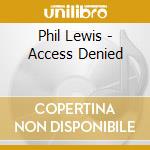 Phil Lewis - Access Denied cd