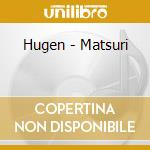 Hugen - Matsuri cd