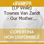 (LP Vinile) Townes Van Zandt - Our Mother The Mountain vinile