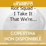 Riot Squad - I Take It That We're Through Anthology 1965-1967 (3Cd) cd