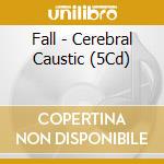 Fall - Cerebral Caustic (5Cd) cd