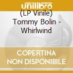(LP Vinile) Tommy Bolin - Whirlwind vinile