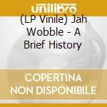 (LP Vinile) Jah Wobble - A Brief History vinile