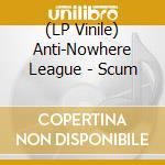 (LP Vinile) Anti-Nowhere League - Scum vinile