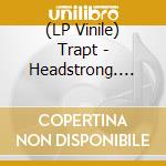 (LP Vinile) Trapt - Headstrong. Greatest Hits vinile