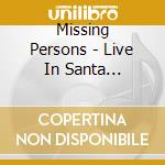 Missing Persons - Live In Santa Clarita. Ca - October 10. 1982 cd