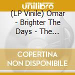 (LP Vinile) Omar - Brighter The Days - The Remixes vinile