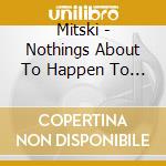 Mitski - Nothings About To Happen To Me cd